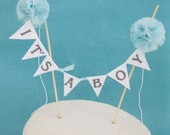 Cake topper, baby shower,  baby banner, "It's a Boy" C028 - baby bunting room decoration