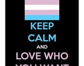 KEEP CALM and have Love who you Want. (Trans) is a hand made gay themed greeting  card