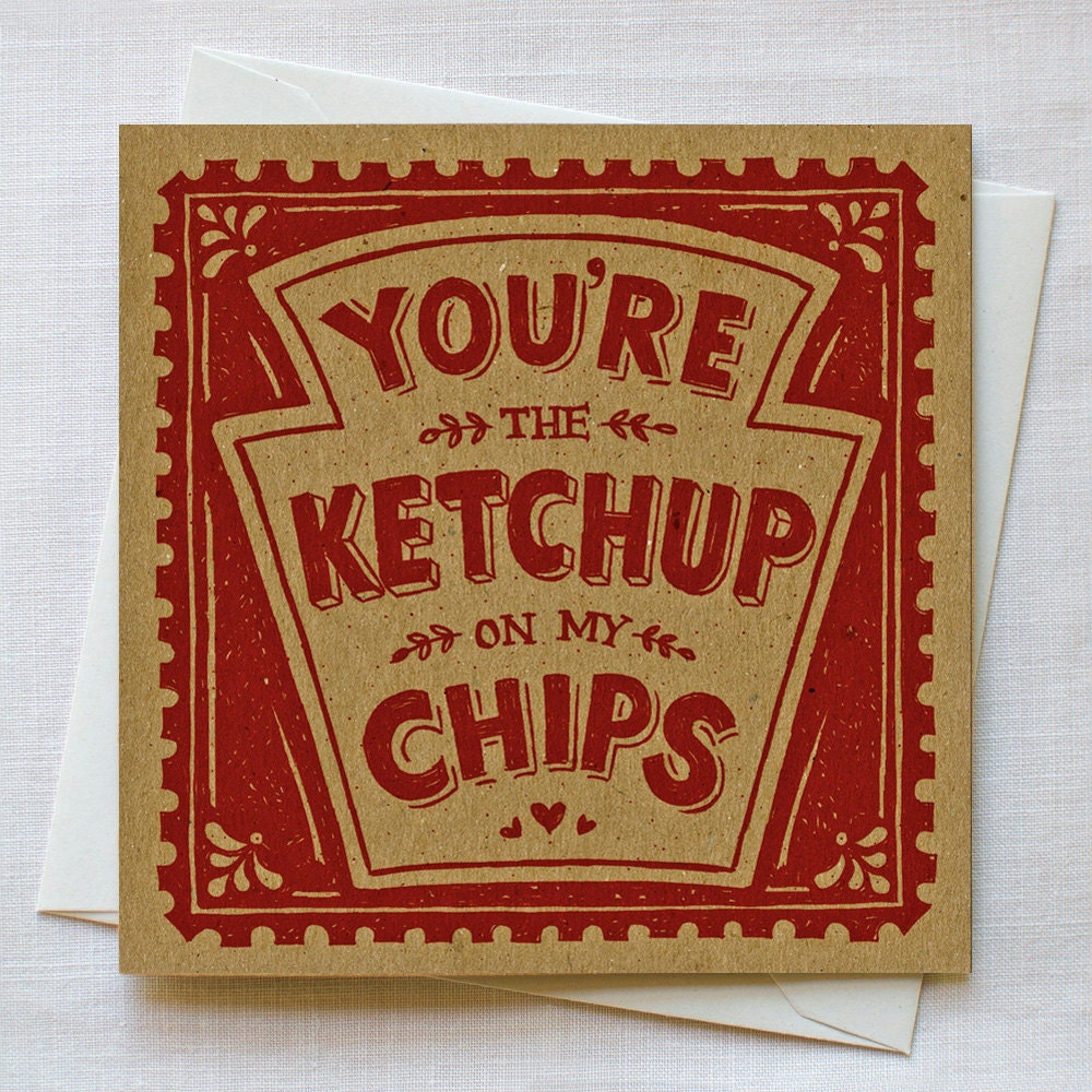 You're the Ketchup on my Chips Card
