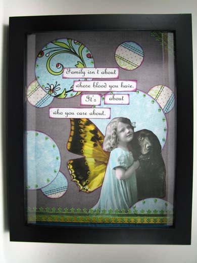 Family Isn't About Whose Blood you Have - Mixed Media Shadow box - 8x10 inches