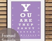 You are the Peanut Butter to my Jelly (Eye Chart) 11x14 Print (Featured in Imperial Violet) Buy 3 Get One Free