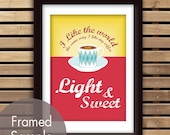 I like the world the same way I like my coffee LIGHT and SWEET - 5x7 Art Print (Featured in Burberry Red) (Buy 3 and get One Free)