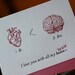 I love you with all my heart, Heart vs Brain-- letterpress greeting card (nerdy science), perfect for Valentine's Day