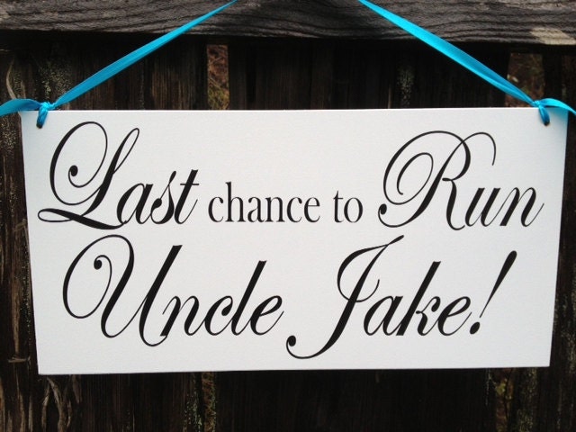 Wedding Signs, Single Sided Sign.  Last Chance to Run Uncle with Name