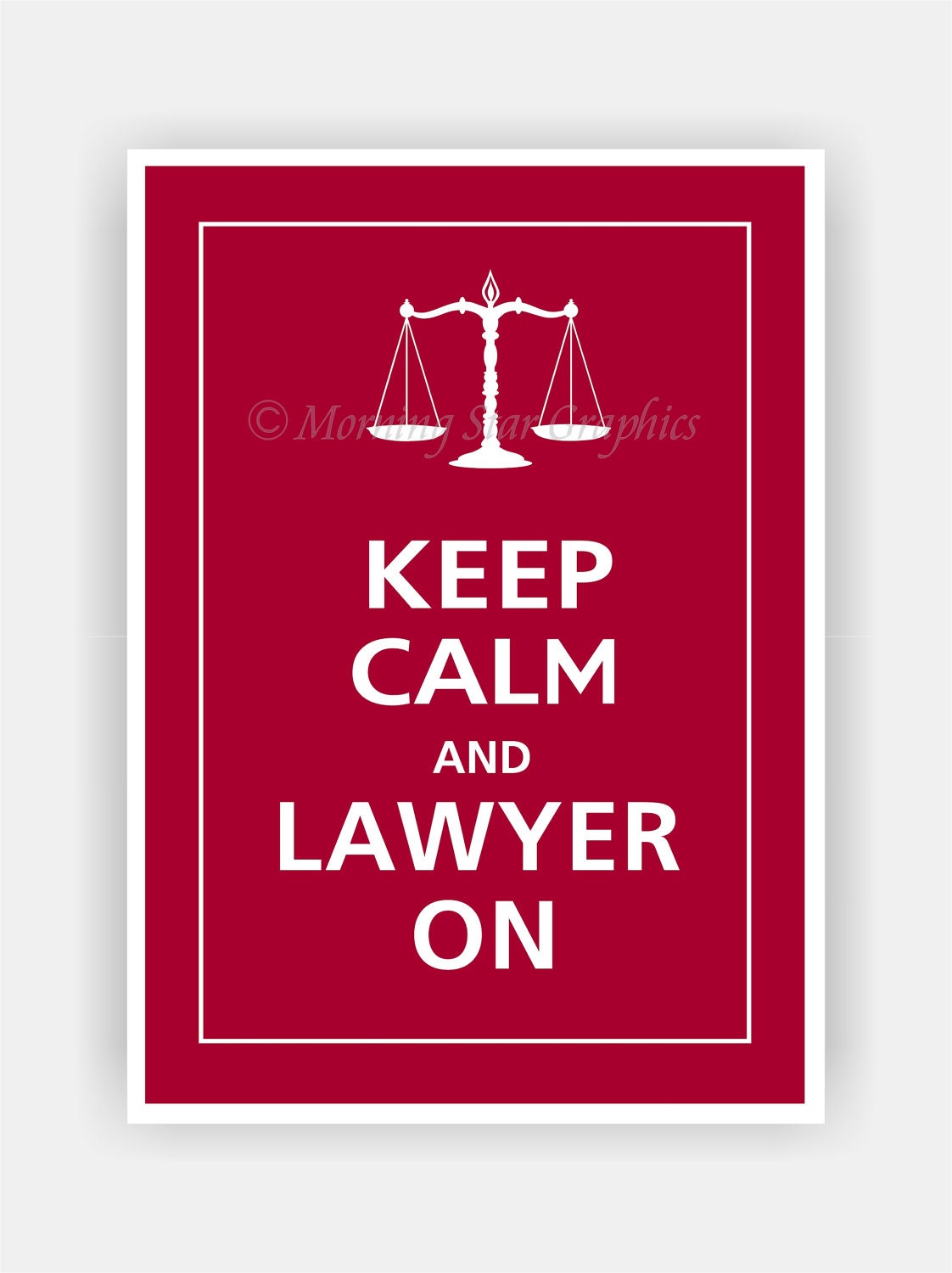 Keep Calm and LAWYER ON Print 5x7 (Cranberry featured--56 colors to choose from)
