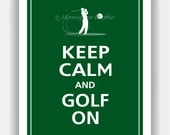Keep Calm and GOLF ON (Choose your icon) Print 8x10 (Forest Green featured--56 colors to choose from)