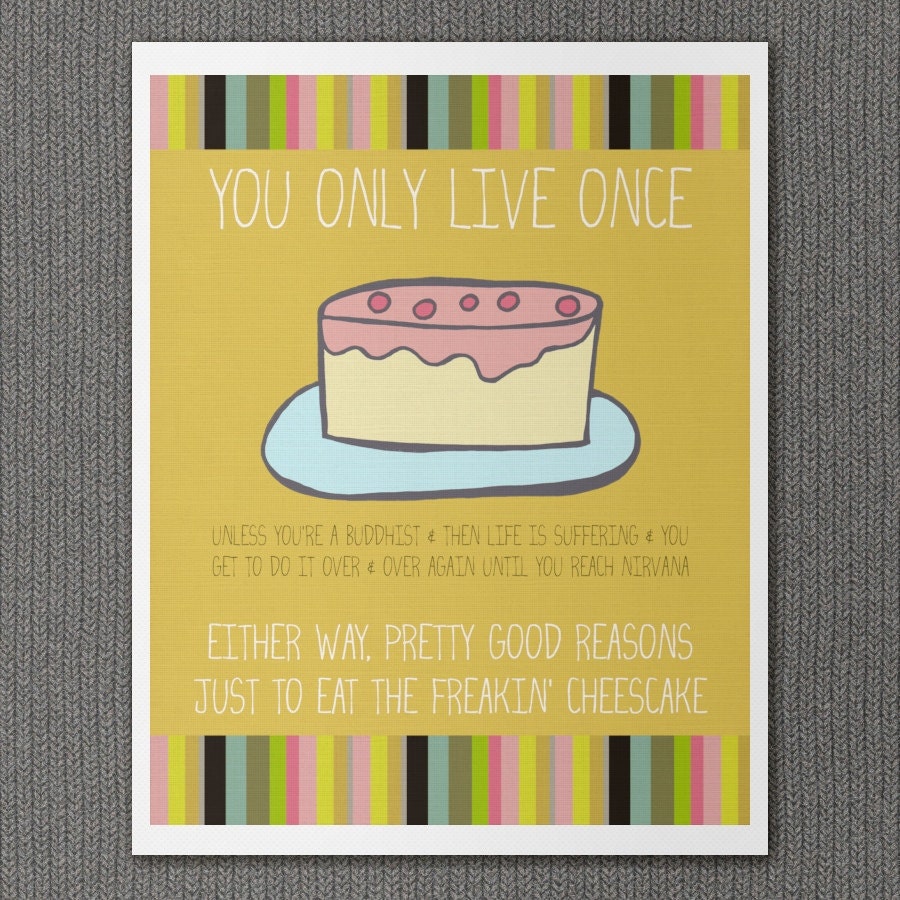 Eat the Cheescake 8x10 / Typographic Print, Funny Kitchen Decor, Inspirational Poster, YOLO, You Only Live Once, Digital Print, Giclee