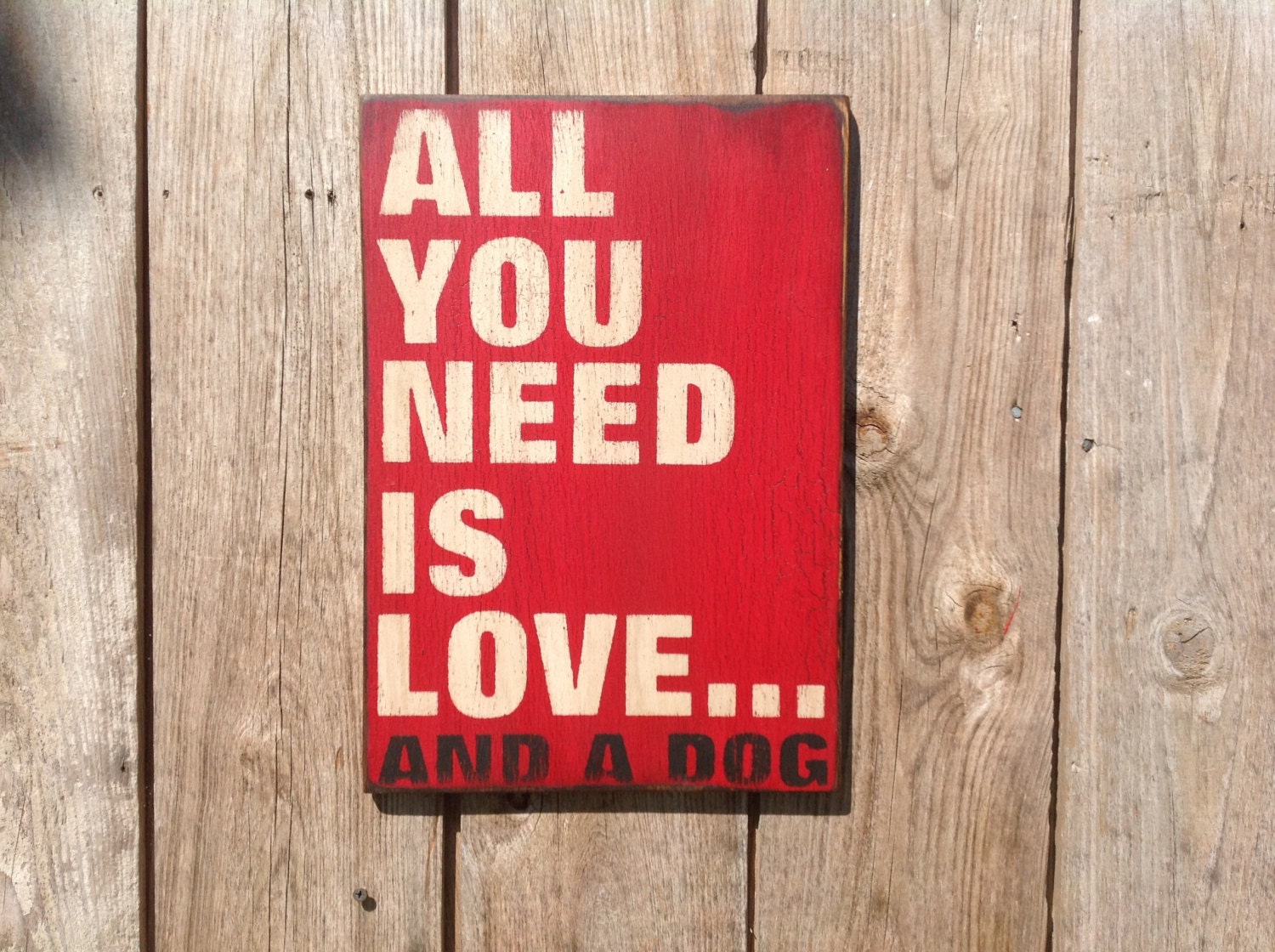 All you need is love and a dog wooden sign made from reclaimed lumber