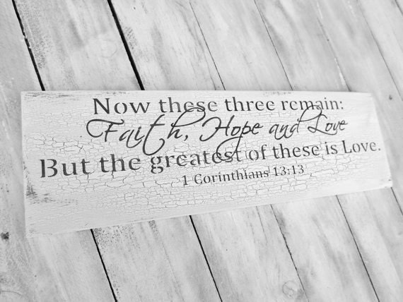 Scripture Wedding Sign "Now these three remain, Faith Hope and Love but the greatest of these is Love" 1 Corinthians 13:13