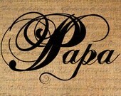 PAPA Words Text Calligraphy quote Digital Collage Sheet Download Burlap Fabric Transfer Iron On Pillows Totes Tea Towels No. 4463