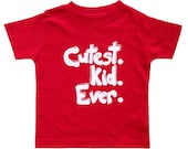 Cutest Kid Ever - Funny Red Boys or Girls Shirt - Red Baby, Kids or Toddler Shirt w/ white letters - Kids Clothes