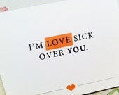 I'm Love Sick over you - Love card - Happy Anniversary Card - Just because - Highlighted Text - A2 Greeting Card