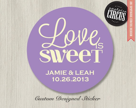 100 Custom Wedding Stickers - Love is Sweet Favor Labels - 2 inch round