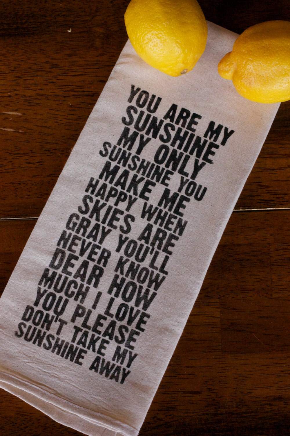 Tea Towel - Hand Printed Organic Flour Sack - You Are My Sunshine