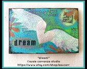 Mixed Media Original - "dream".  7 X 4 1/2 inches.  Wood plaque, ready to hang.