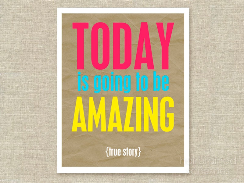 Typography Poster Digital Poster Print Neon Amazing Day - Today is going to be Amazing True Story Print Typography- Neon Digital Poster