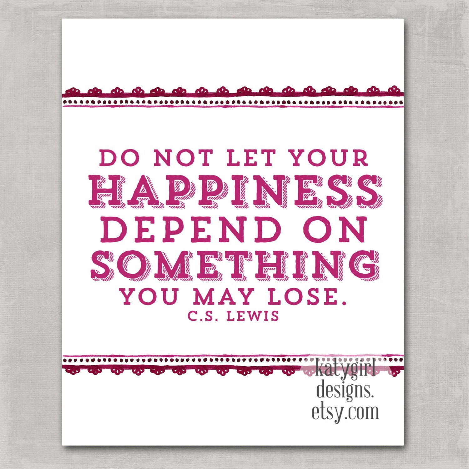 Your Happiness - 8x10 Print - C.S. Lewis Quote