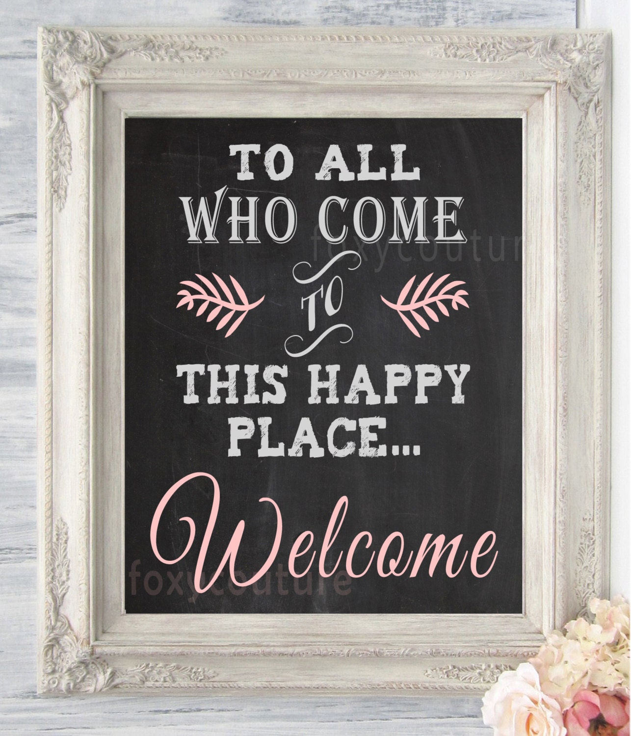 To all who come to this Happy Place... Welcome on a Faux Chalkboard 8'x10' Digital, Printable, Wall Decor, Wedding Table Signs