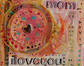 Mom, I love you, mixed media mini canvas painting, perfect gift for Mothers, small artwork