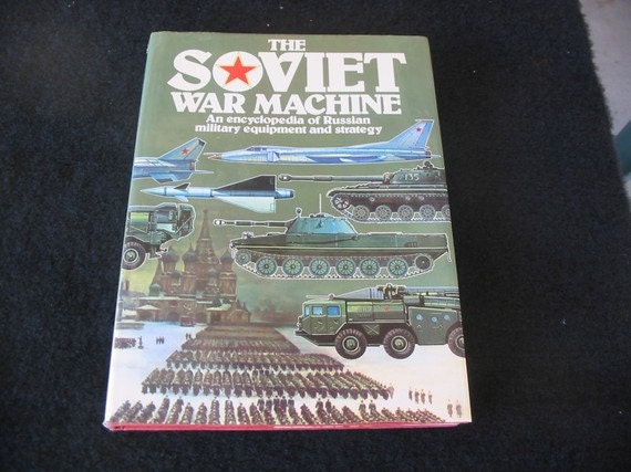 The Soviet War Machine/An Encyclopedia of Russian Military Equipment and Strategy