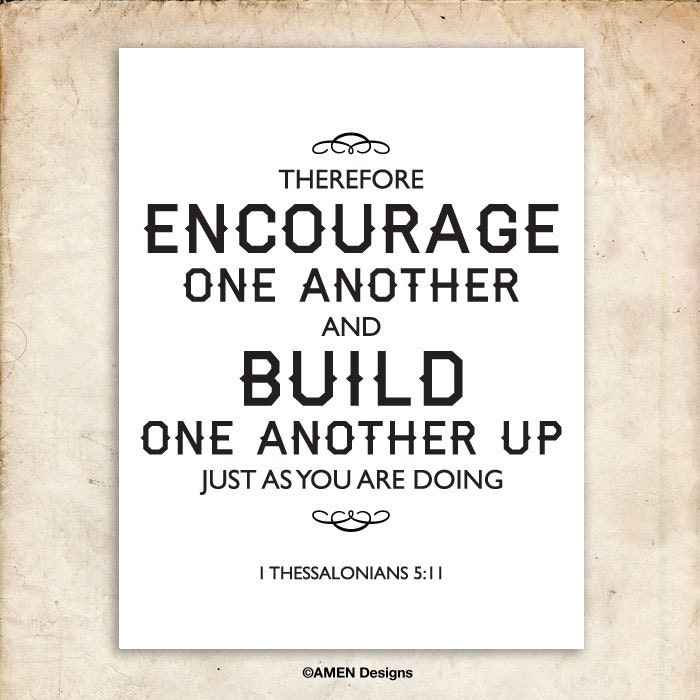 Build one another up. 1 Thessalonians 5:11. 8x10 DIY Printable Christian Poster. PDF. Bible Verse.