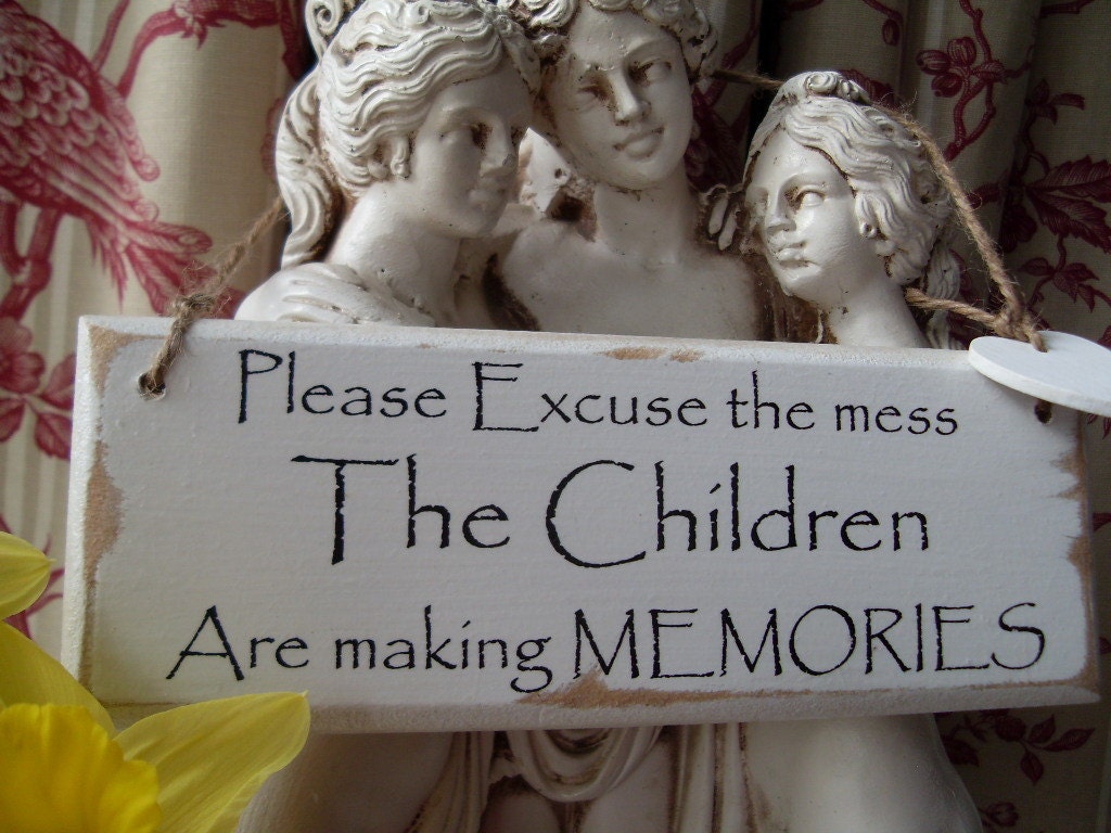 Please excuse the mess the children are making memories wooden white heart sign