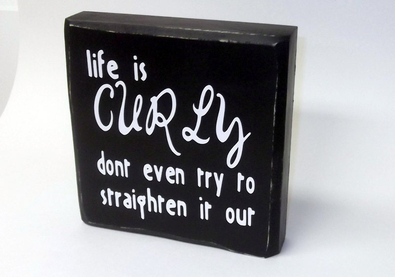 Distressed sign block -Customizable- Life is Curly - Home Decor