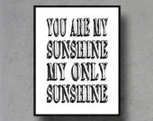 you are my sunshine my only sunshine typographic art print quote poster inspirational black white typography 8x10 home decor motivational