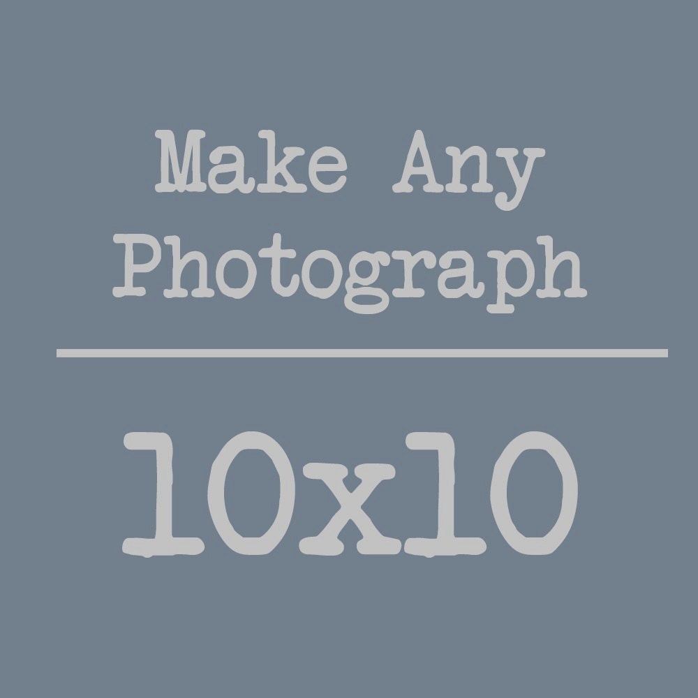 10x10 CUSTOM - Photo Art Print, Modern Home Decor