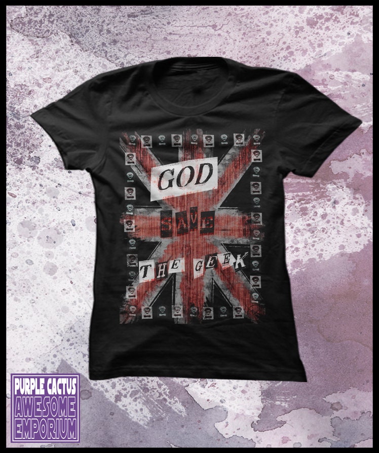 Geek t shirt womens God save the Geek punk t shirt