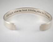 Sterling Keepsake Though She Be But Little, She is Fierce Shakespear Custom Hand Stamped Cuff Bracelet. Secret Message