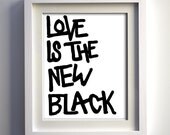 8x10 Print "Love is the New Black"