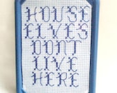 House Elves Don't Live Here Framed Cross Stitch