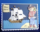 Ahoy There, Pirate Boy Cards suitable for Birthdays or other occasions can be personalised age name etc