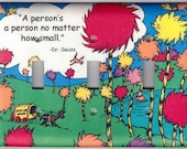 Dr. Seuss Quote - "A person's a person, no matter how small" -  Triple size Switchplate Cover (881)