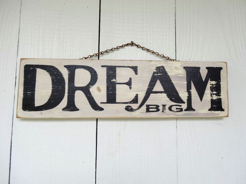 Wood Sign Hand Painted Hand Distressed Dream Big