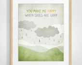 You make me happy when skies are gray, Typographic Print, Nursery Decor, Children Illustration, Rain Drops, Clouds