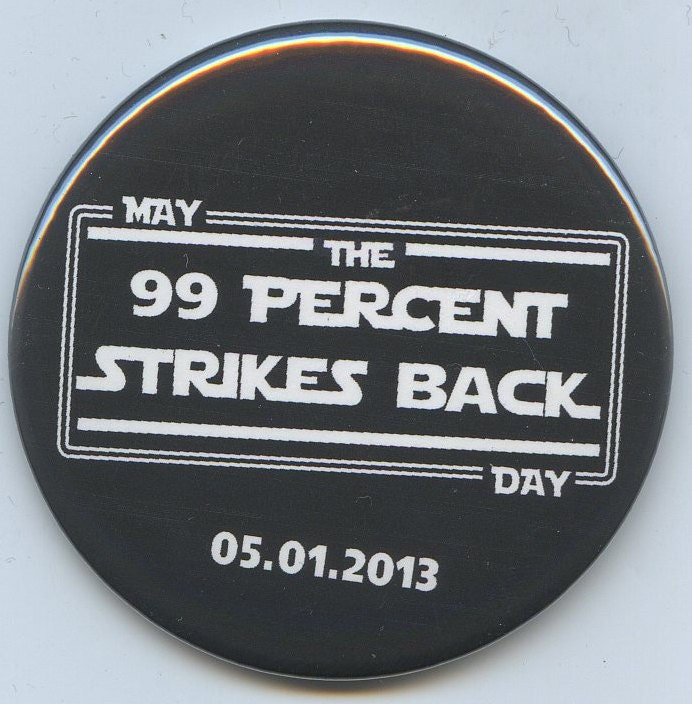The 99 Percent Strikes Back May Day button