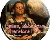 i think Sebastian, therefore I am..... Blade Runner Quote. 2.25 inch Metal Pinback Button