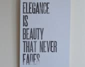 Letterpress Poster - Elegance is Beauty that Never Fades