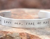 Hunger Games inspired bracelet - hand stamped - You love me, real or not real