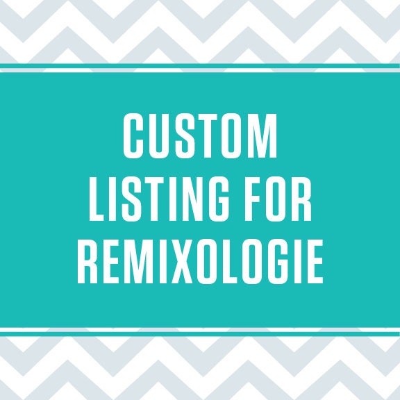 Custom Listing - Remixologie