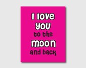 Kid's Wall Art - I love you to the moon and back - 8x10 Print - Choose Your Colors - Typography