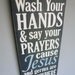 Wash Your Hands and Say Your Prayers Jesus and Germs are Everywhere - Hand Painted Typography Art Distressed Wood Sign