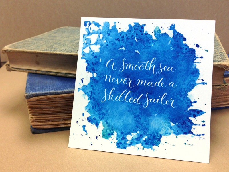 Calligraphy Quote Print 4x4 - A Smooth Sea Skilled Sailor