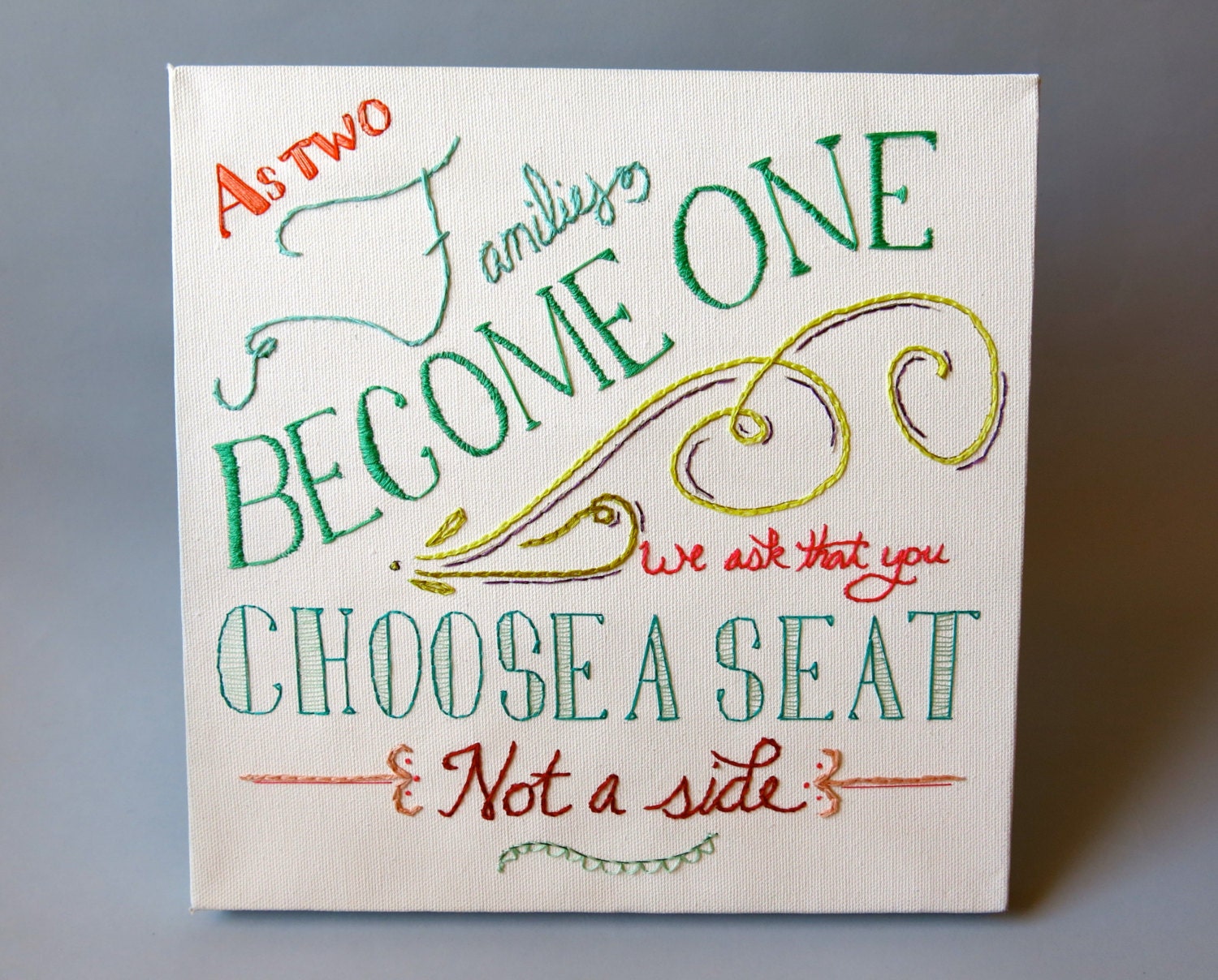 No Seating Plan Wedding Sign - Hand-Embroidered with Vintage Colors. As two families become one, We ask that you choose a seat not a side.