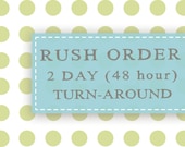 RUSH ORDER Add-On: 48 Hour Turnaround