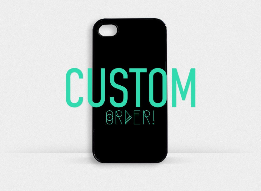 Custom iPhone case Order. (5, 4s - 4)
