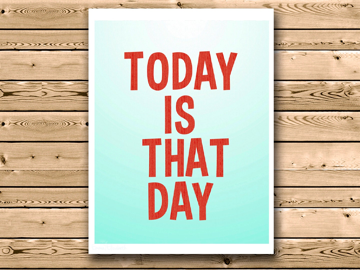 Typography Art Print Motivational quote poster Today is that day Wall decor inspirational print Ombre Sea green Red Typographic Wall hanging