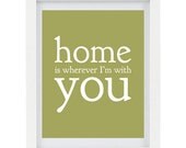 Home Is Wherever I'm with You, Typography Art Print, Inspirational Typography Print, 8 x 10 Print, Home Decor Print